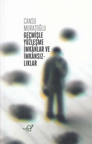 Geçmişle Yüzleşme İmkanlar ve İmkansızlıklar