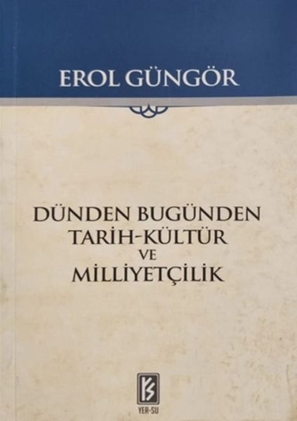 Dünden Bugünden Tarih Kültür ve Milliyetçilik