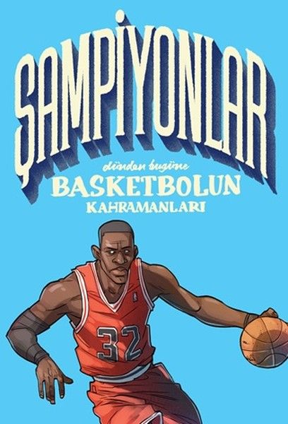 Şampiyonlar  Dünden Bugüne Basketbolun Kahramanları