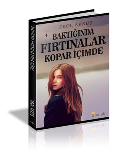 Baktığında Fırtınalar Kopar İçimde