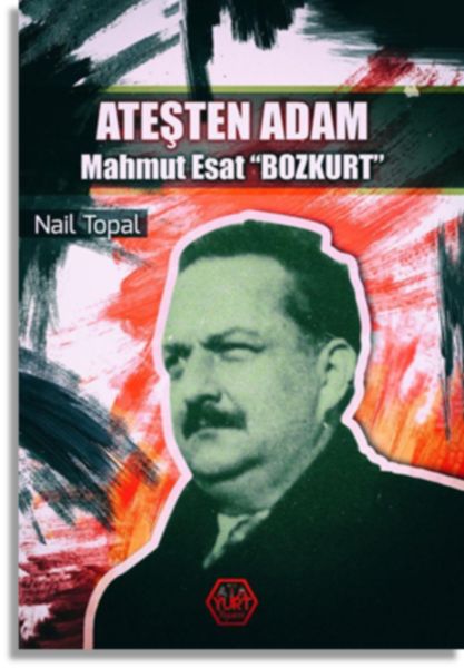 Ateşten Adam  Mahmut Esat Bozkurt