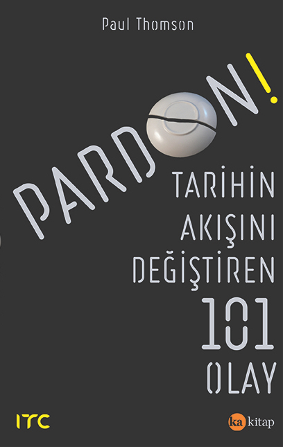 Pardon  Tarihin Akışını Değiştiren 101 Olay