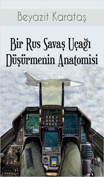 Bir Rus Savaş Uçağı Düşürmenin Anatomisi