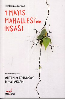 İçeriden Anlatılar 1 Mayıs Mahallesi nin İnşası