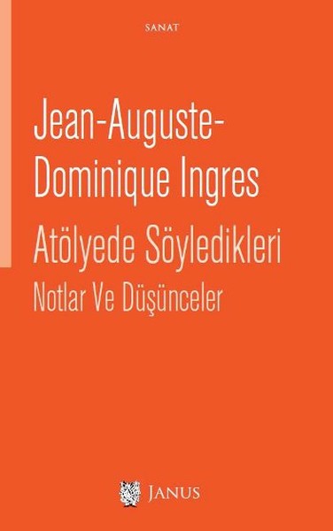 JeanAuguste Dominique Ingres Atölyede Söyledikleri Notlar ve Düşünceler