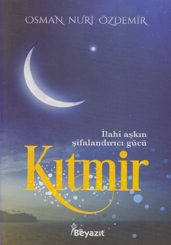 Kıtmir  İlahi Aşkın Şifalandırıcı Gücü