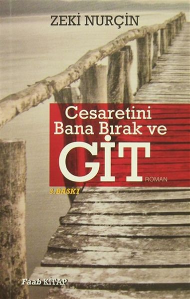 Cesaretini Bana Bırak ve Git