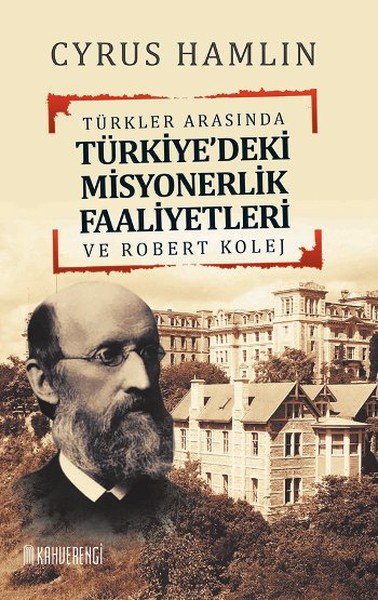 Türkler Arasında Türkiyedeki Misyonerlik Faaliyetleri ve Robert Kolej