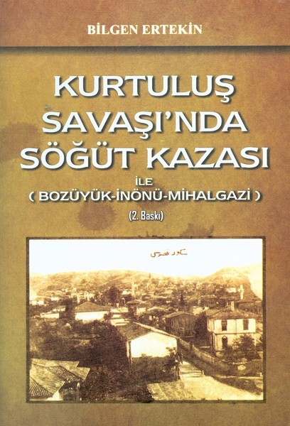 Kurtuluş Savaşında Söğüt Kazası ile BozüyükİnönüMihalgazi