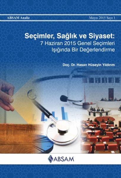 Seçimler Sağlık ve Siyaset 7 Haziran 2015 Genel Seçimleri Işığında Bir Değerlendirme