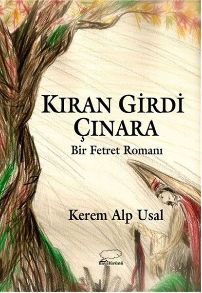 Kıran Girdi Çınara   Bir Fetret Romanı