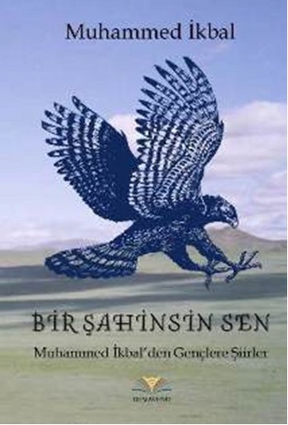 Bir Şahinsin Sen  Muhammed İkbalden Gençlere Şiirler