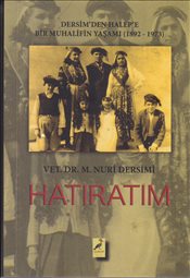 Hatıratım Dersimden Halepe Bir Muhalifin Yaşamı 18921973