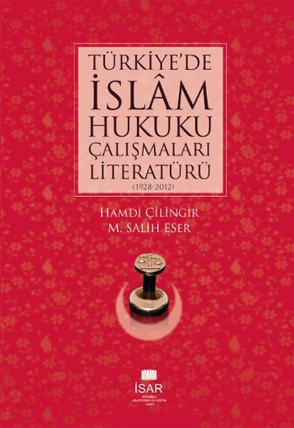 Türkiye de İslam Hukuku Çalışmaları Literatürü 19282012