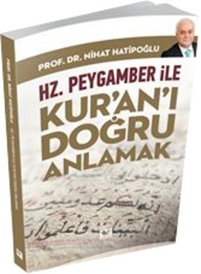 Hz Peygamber ile Kur’an’ı Doğru Anlamak