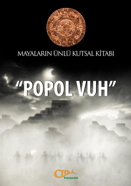 Popol Vuh  Mayaların Ünlü Kutsal Kitabı