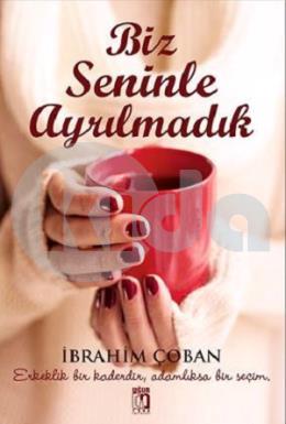 Biz Seninle Ayrılmadık