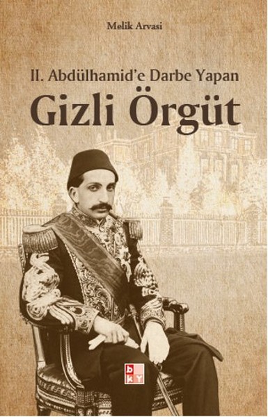 2 Abdülhamide Darbe Yapan Gizli Örgüt