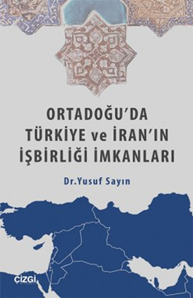 Ortadoğuda Türkiye ve İranın İşbirliği İmkanları