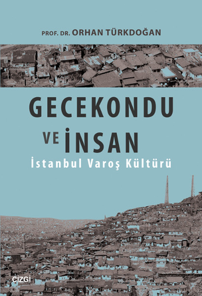 Gecekondu ve İnsan  İstanbul Varoş Kültürü