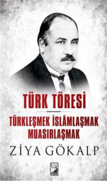 Türk Töresi  Türkleşmek İslamlaşmak Muasırlaşmak