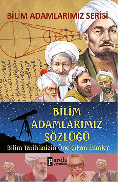 Bilim Adamlarımız Sözlüğü  Bilim Tarihimizin Öne Çıkan İsimleri