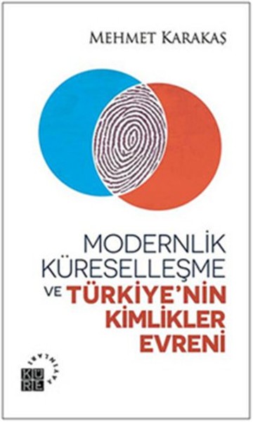 Modernlik Küreselleşme ve  Türkiye’nin Kimlikler Evreni