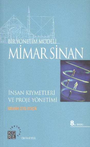 Bir Yönetim Modeli Mimar Sinan  İnsan Kıymetleri ve Proje Yönetimi