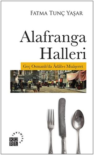 Alafranga Halleri  Geç Osmanlıda Adabı Muaşeret