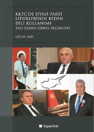 KKTC’de Siyasi Parti Liderlerinin Beden Dili Kullanımı  2013 Erken Genel Seçimleri