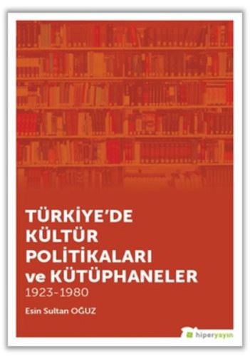 Türkiyede Kültür Politikaları ve Kütüphaneler