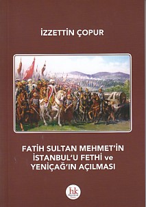 Fatih Sultan Mehmetin İstanbulu Fethi ve Yeniçağın Açılması