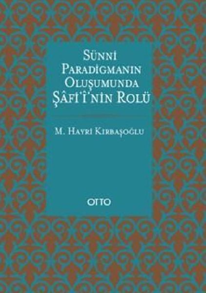 Sünni Paradigmanın Oluşumunda Şafiinin Rolü