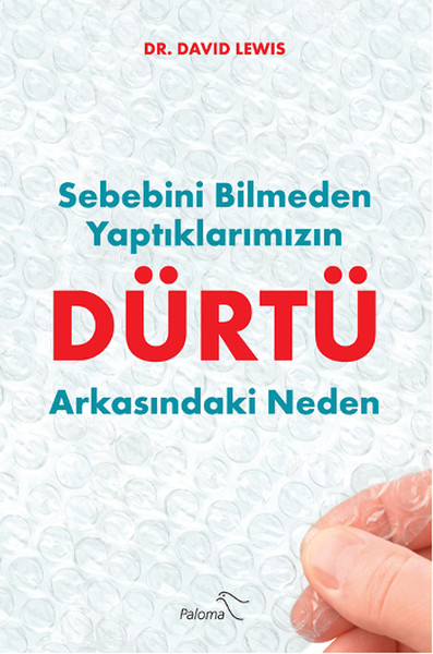 Dürtü  Sebebini Bilmeden Yaptıklarımızın Arkasındaki Neden