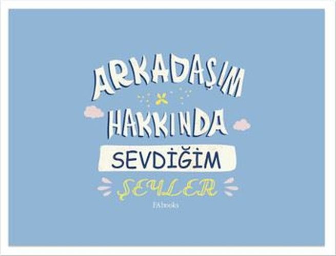 Arkadaşım Hakkında Sevdiğim Şeyler Ciltli