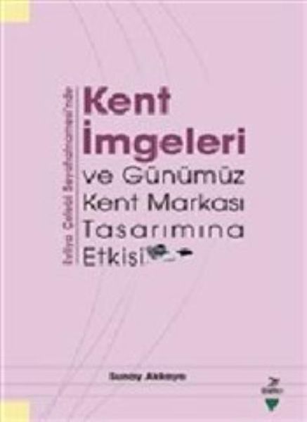 Kent İmgeleri ve Günümüz Kent Markası Tasarımına Etkisi