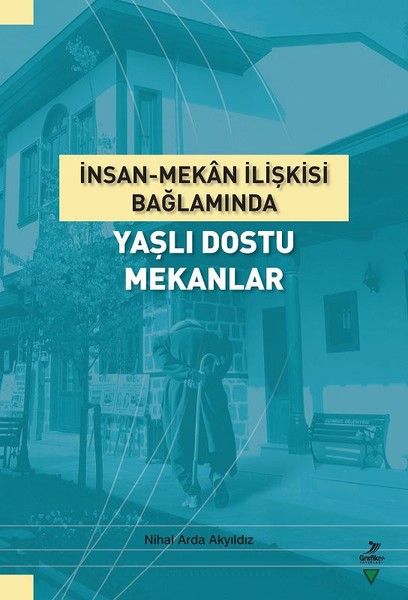 İnsanMekan İlişkisi Bağlamında Yaşlı Dostu Mekanlar