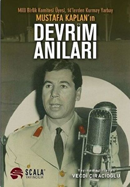 Milli Birlik Komitesi Üyesi 14’lerden Kurmay Yarbay Mustafa Kaplanın Devrim Anıları