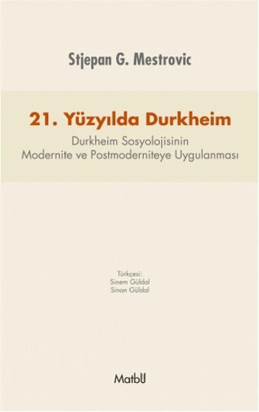 21 Yüzyılda Durkheim  Durkheim Sosyolojisinin Modernite ve Postmoderniteye Uygulanması