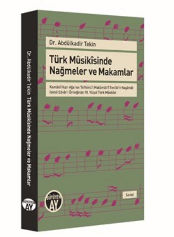 Türk Musikisinde Nağmeler ve Makamlar   Kemani Hızır Ağanın Tefhimül Makamat fî Tevlidin Naga