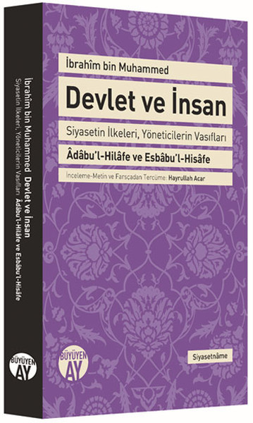 Devlet ve İnsan  Siyasetin İlkeleri Yöneticilerin Vasıfları AdabulHilafe ve EsbabulHisafe