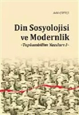 Din Sosyolojisi ve Modernlik  Toplumbilim Yazıları I