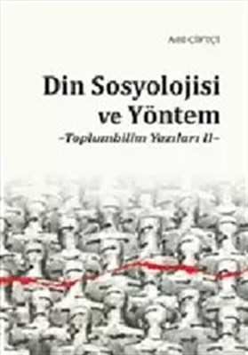 Din Sosyolojisi ve Yöntem  Toplumbilim Yazıları II