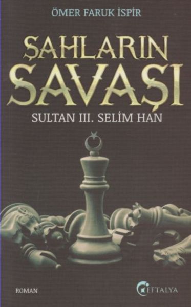 Sultan 3 Selim Han  Şahların Savaşı