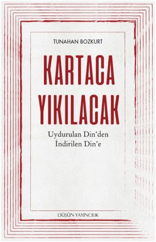 Kartaca Yıkılacak  Uydurulan Dinden İndirilen Dine