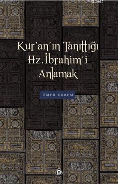 Kur’an’ın Tanıttığı Hz İbrahim’i Anlamak