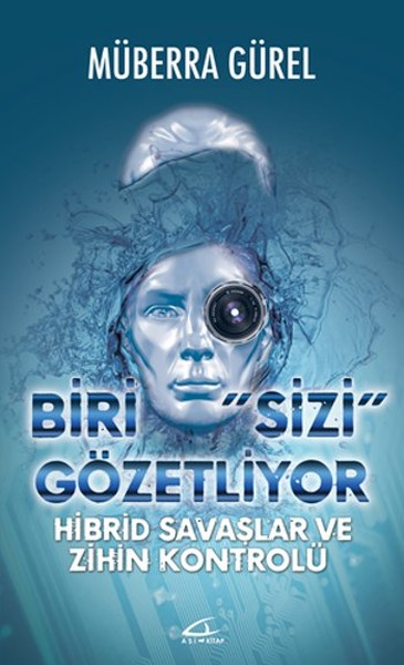 Biri Sizi Gözetliyor  Hibrid Savaşlar ve Zihin Kontrolü