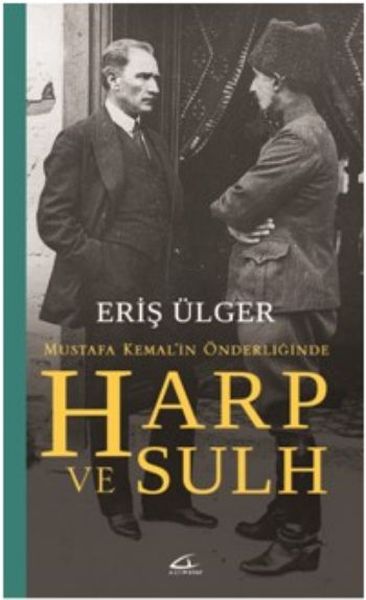 Harp ve Sulh Mustafa Kemalin Önderliğinde