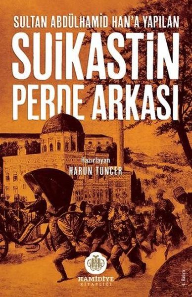 Sultan Abdülhamid Hana Yapılan Suikastin Perde Arkası