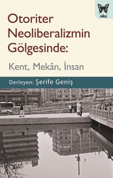 Otoriter Neoliberalizmin Gölgesinde  Kent Mekan İnsan